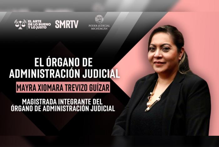 Acciones del Órgano de Administración Judicial generan certeza y transparencia en los procesos: Mayra Trevizo