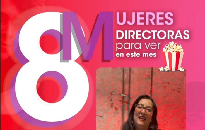  Conoce el trabajo de 8 directoras de cine a través de la Cofilmich