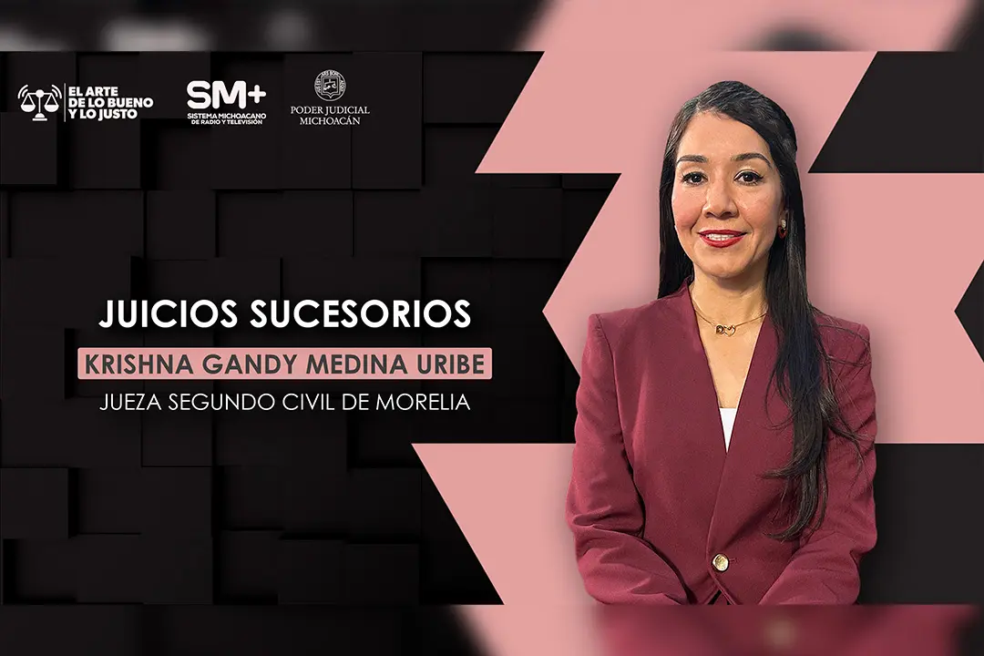 Jueza civil Krishna Gandy Medina Uribe explica juicios sucesorios en nuevo capítulo de El Arte de lo Bueno y lo Justo