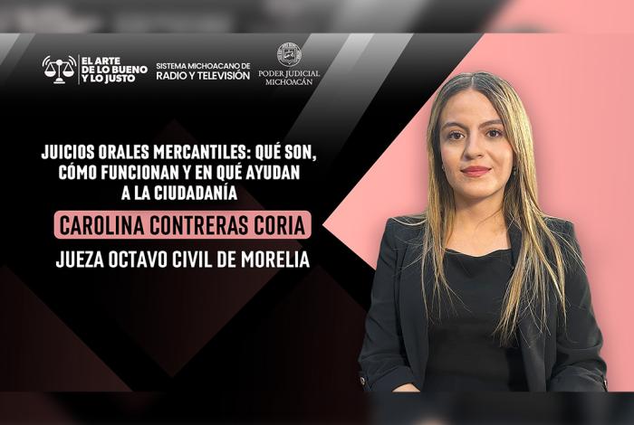 Juicios orales mercantiles acercan justicia a la ciudadanía: Carolina Contreras Coria