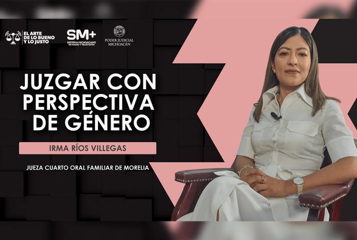Juzgar con perspectiva de género garantiza igualdad y acceso efectivo a la justicia: Irma Ríos Villegas