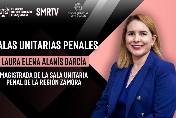 Laura Elena Alanís García explica el papel de las Salas Unitarias Penales