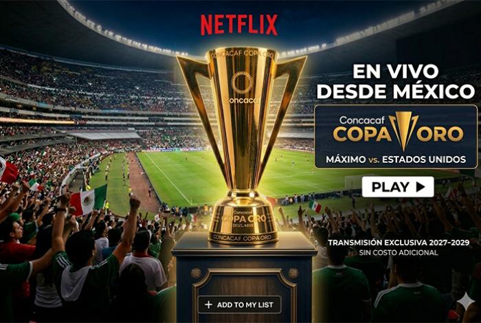 Netflix transmitirá la Copa de Oro y las Finales de la Liga de Naciones en México
